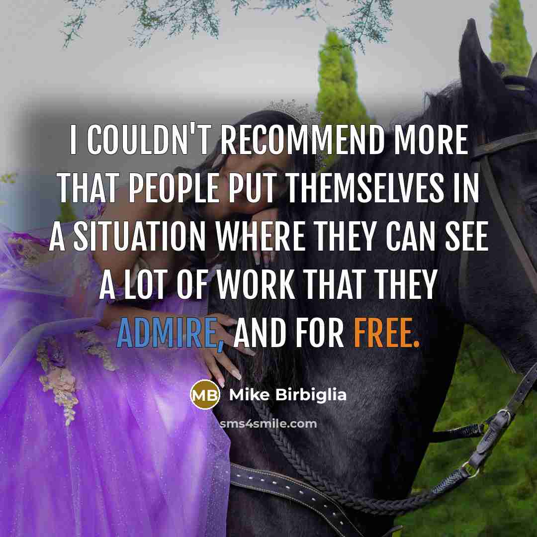 “I couldn't recommend more that people put themselves in a…” quote by Mike Birbiglia