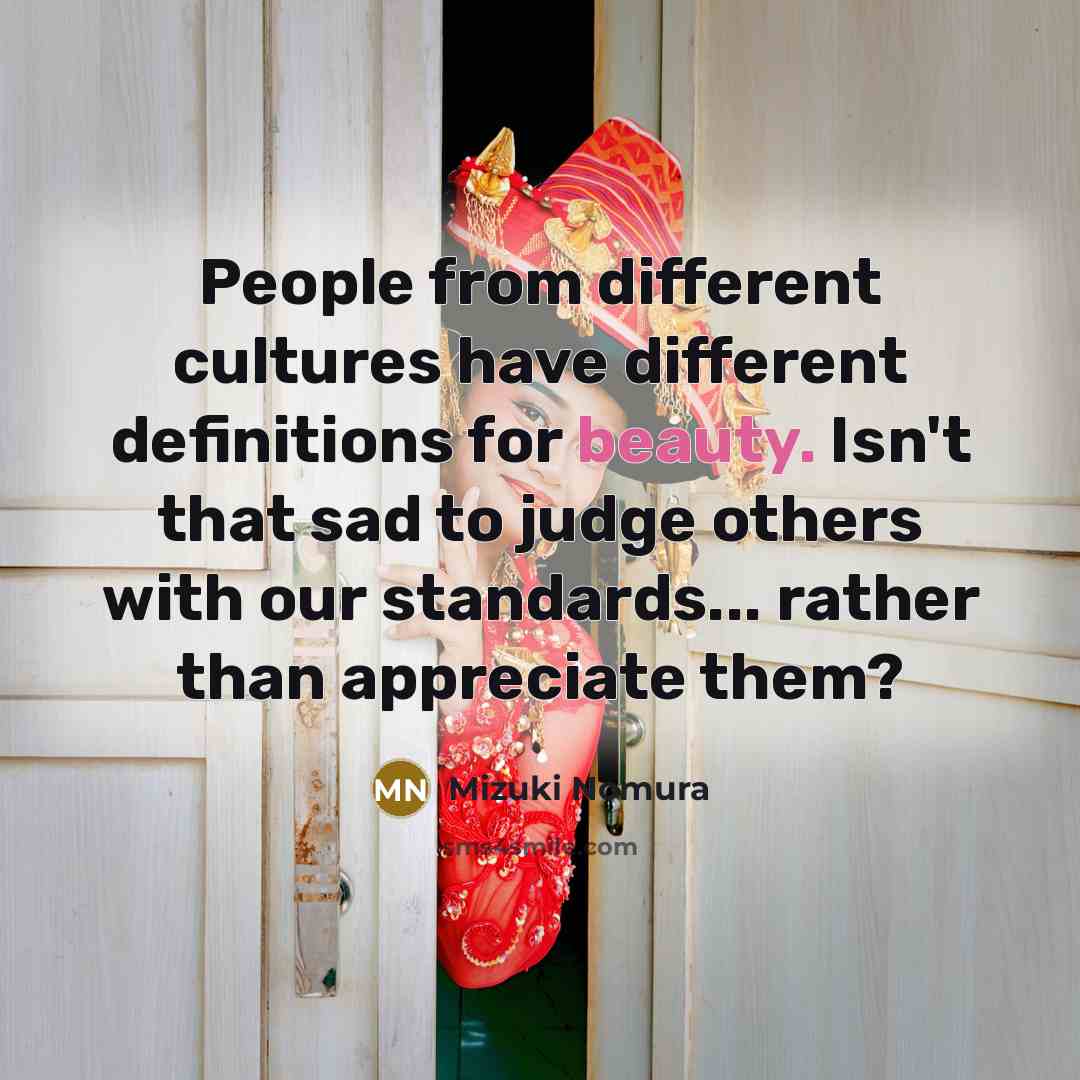 “People from different cultures have different definitions for beauty. Isn't…” quote by Mizuki Nomura