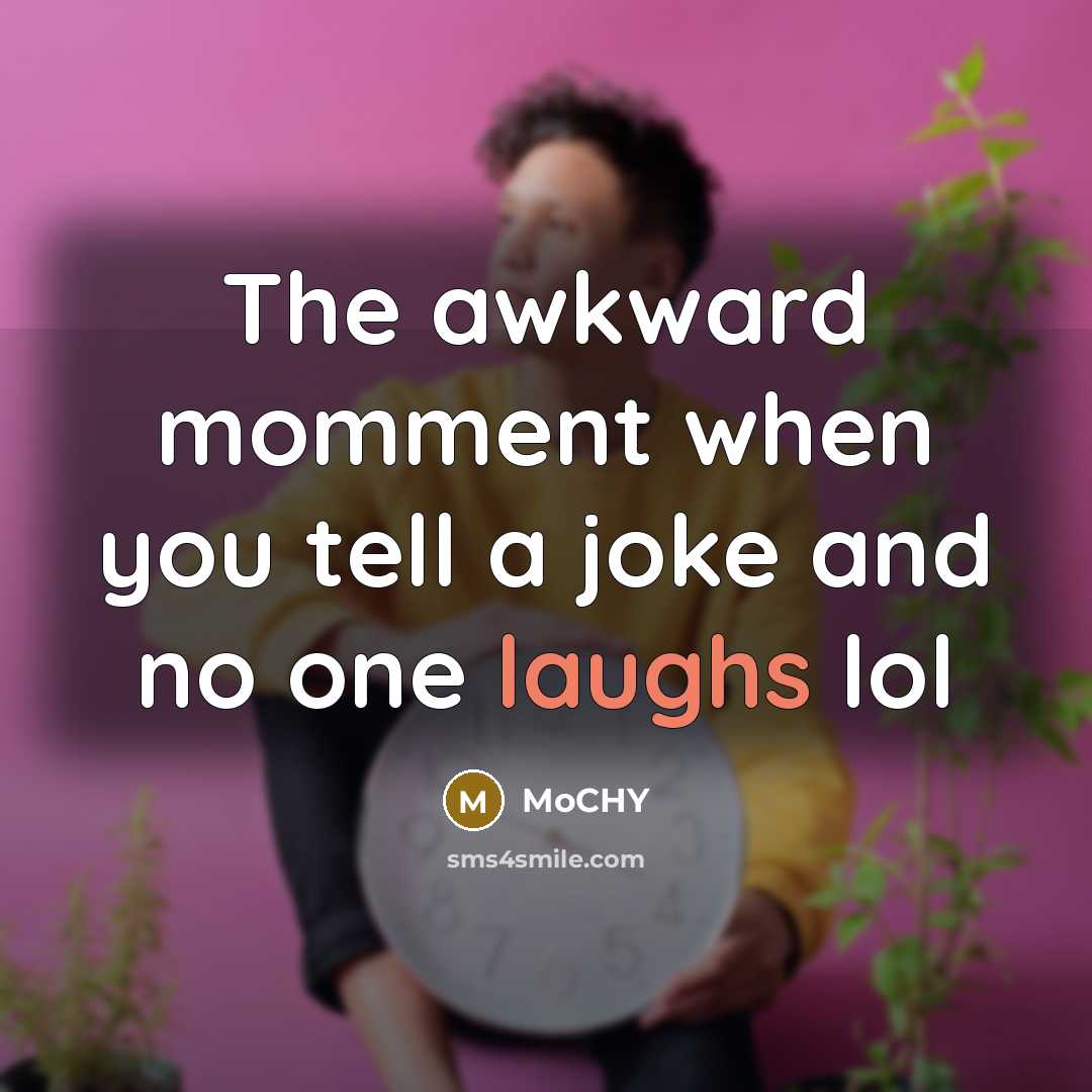 “The awkward momment when you tell a joke and no one laughs lol” quote by MoCHY