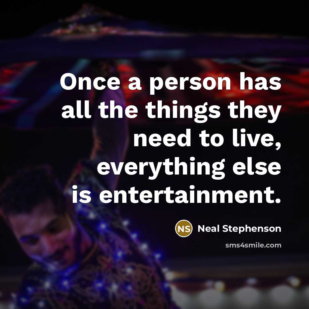 “Once a person has all the things they need to…” quote by Neal Stephenson