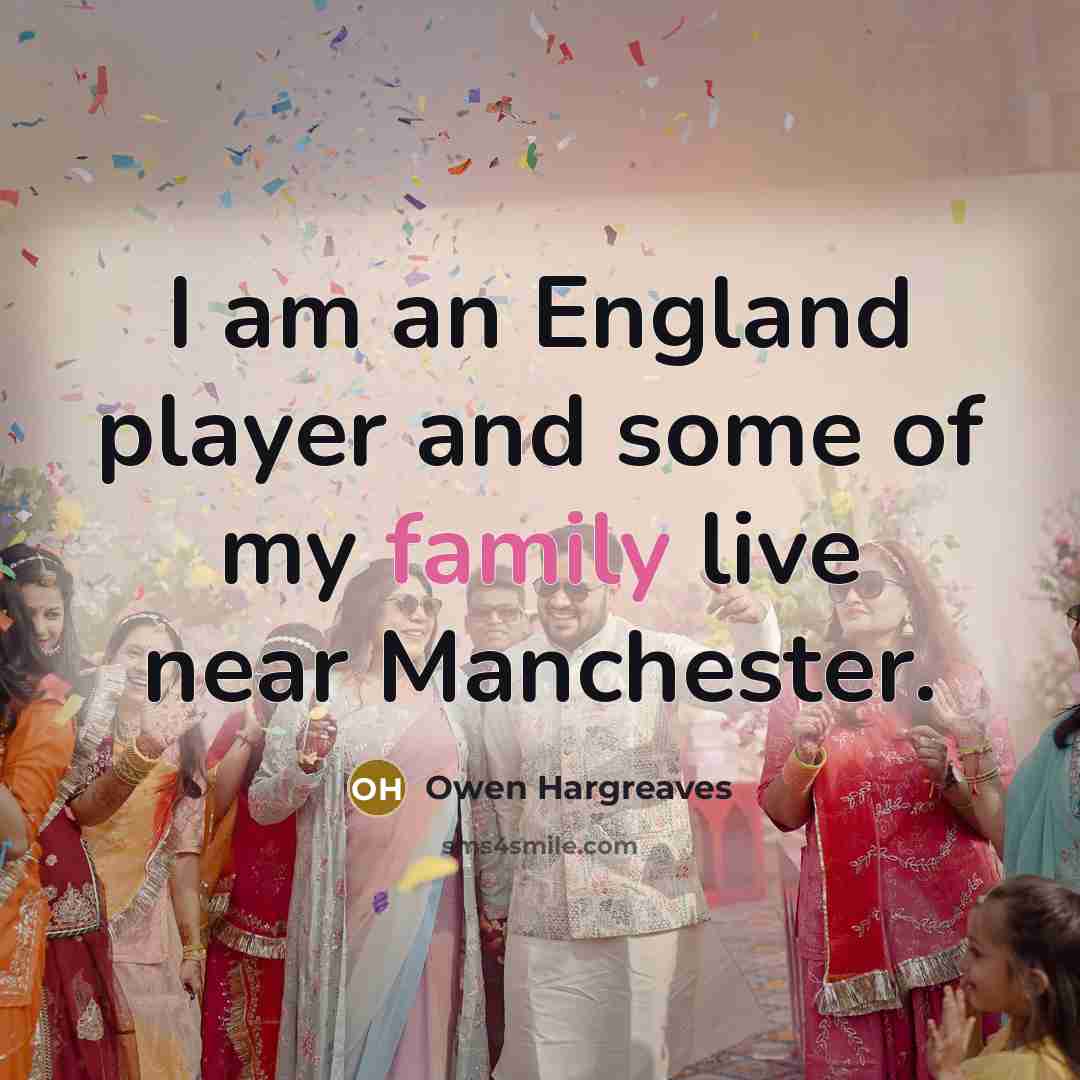 “I am an England player and some of my family…” quote by Owen Hargreaves