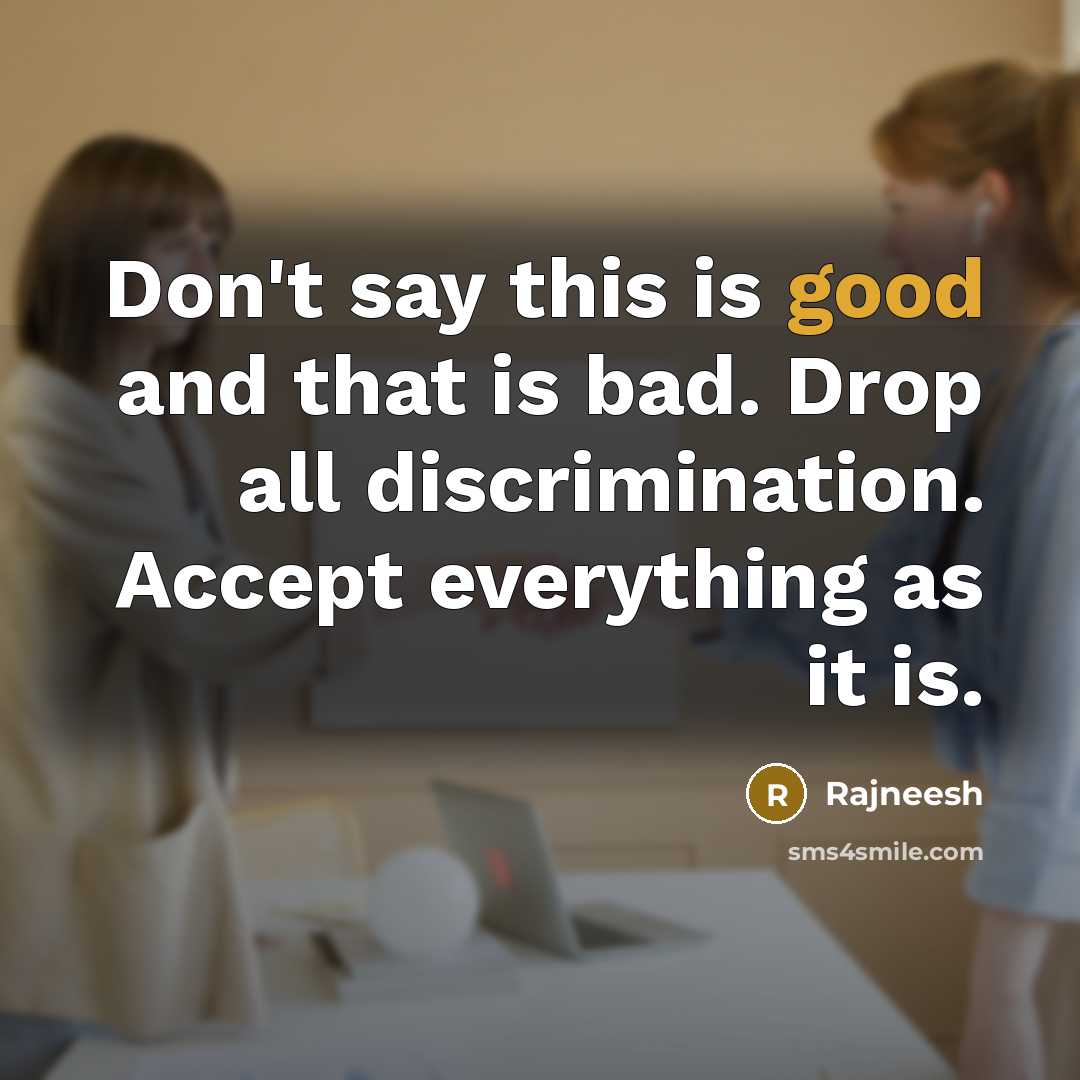 “Don't say this is good and that is bad. Drop…” quote by Rajneesh