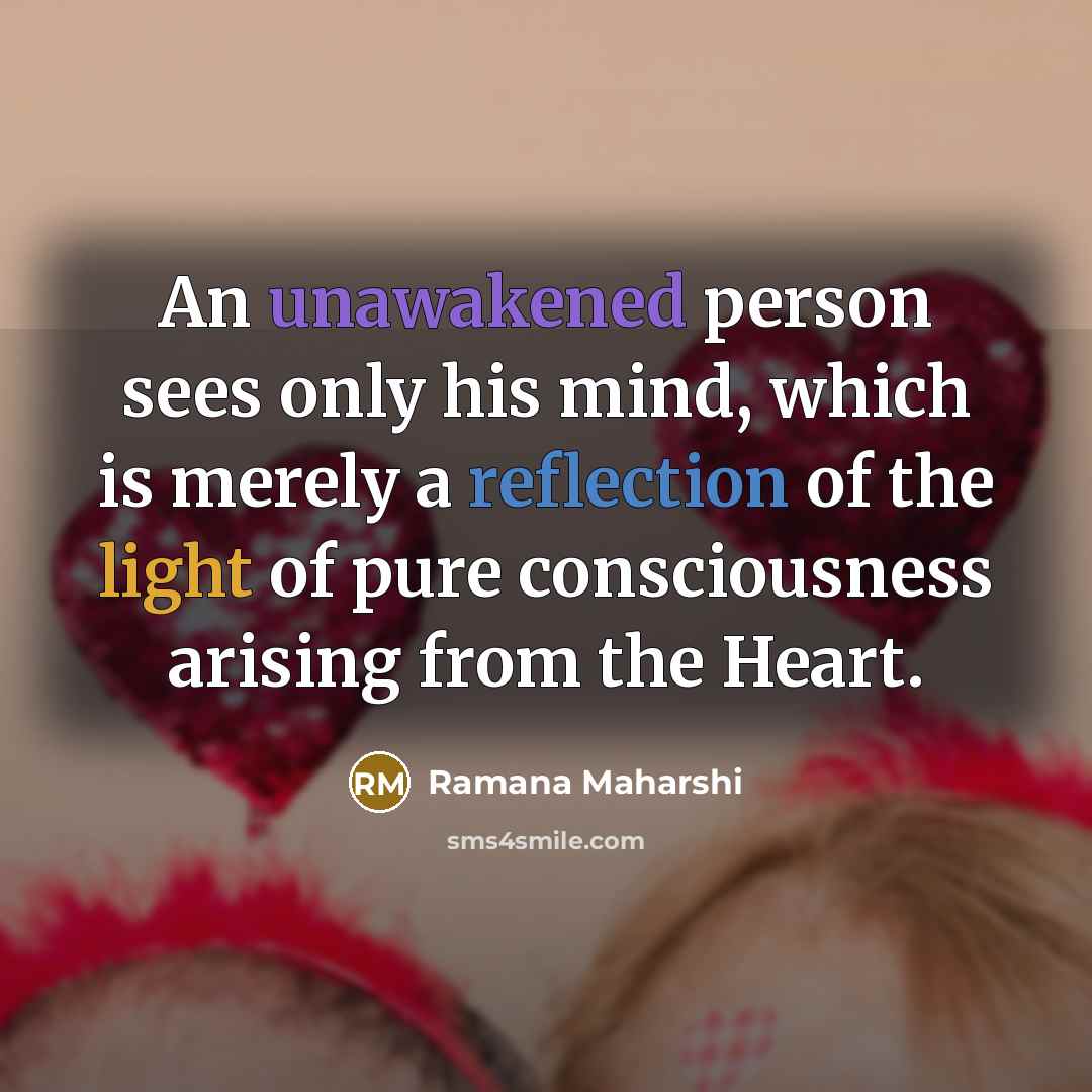 “An unawakened person sees only his mind, which is merely…” quote by Ramana Maharshi