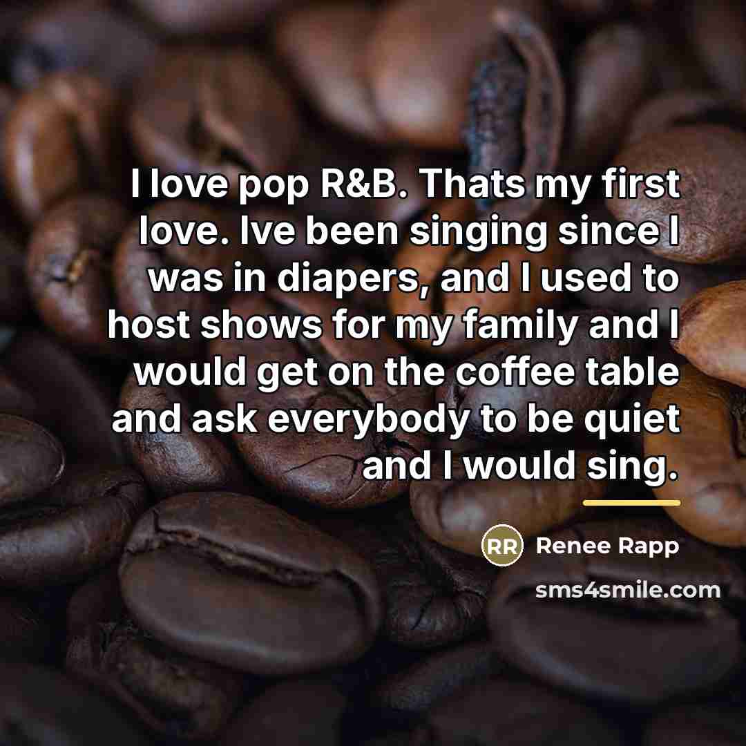 “I love pop R&B. Thats my first love. Ive been…” quote by Renee Rapp