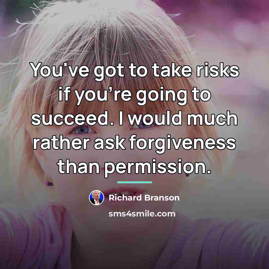 “You've got to take risks if you're going to succeed.…” quote by Richard Branson