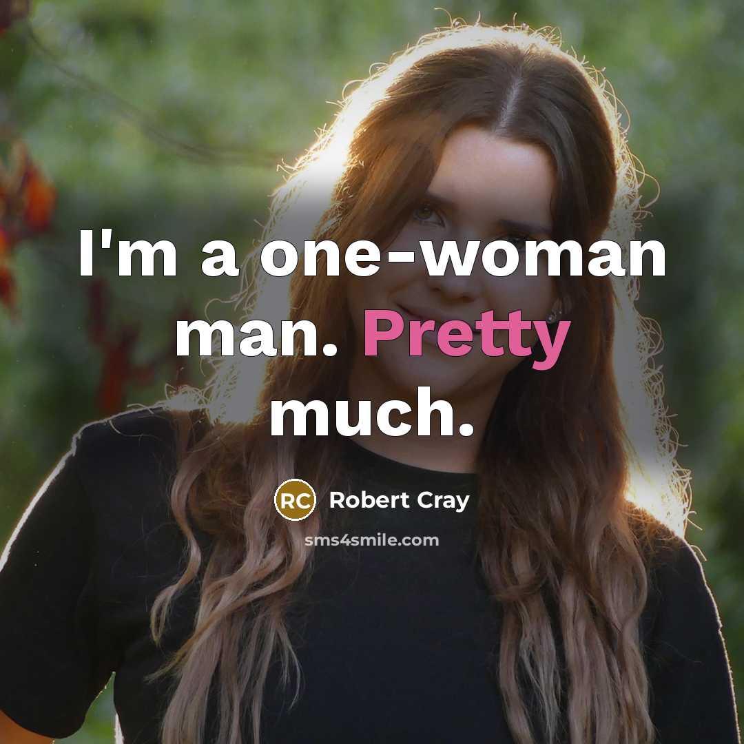 “I'm a one-woman man. Pretty much.…” quote by Robert Cray