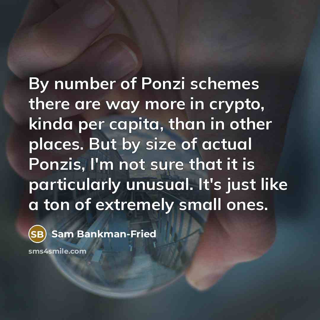 “By number of Ponzi schemes there are way more in…” quote by Sam Bankman-Fried