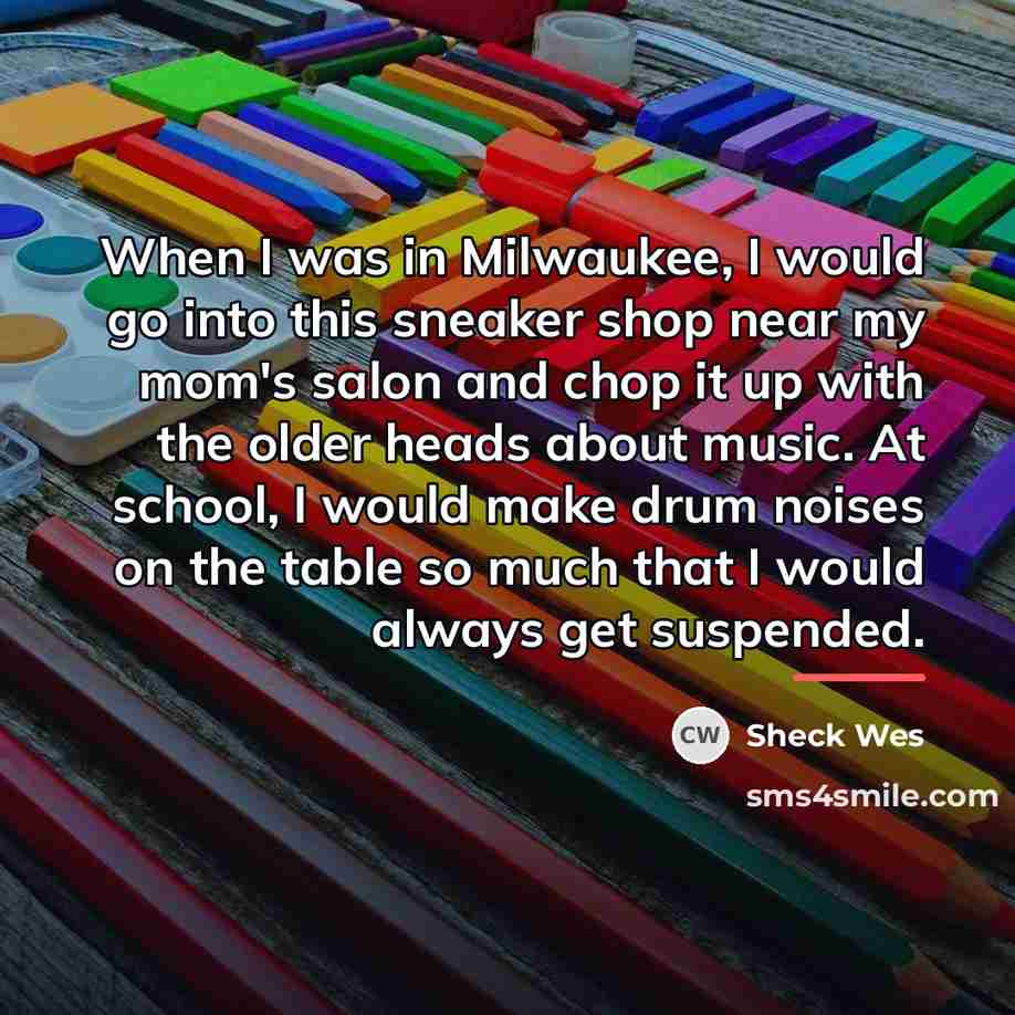“When I was in Milwaukee, I would go into this…” quote by Sheck Wes
