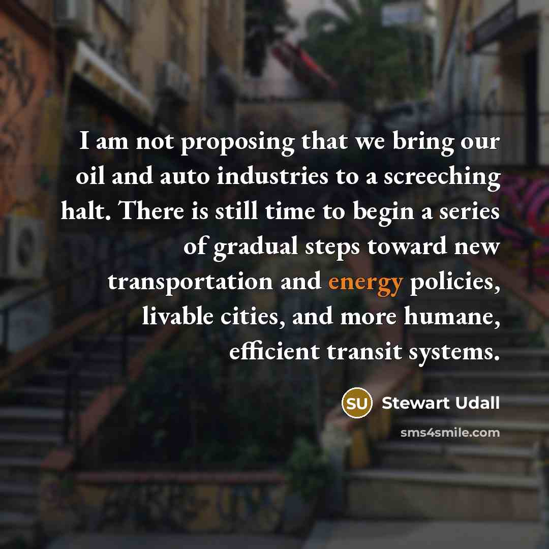 “I am not proposing that we bring our oil and…” quote by Stewart Udall