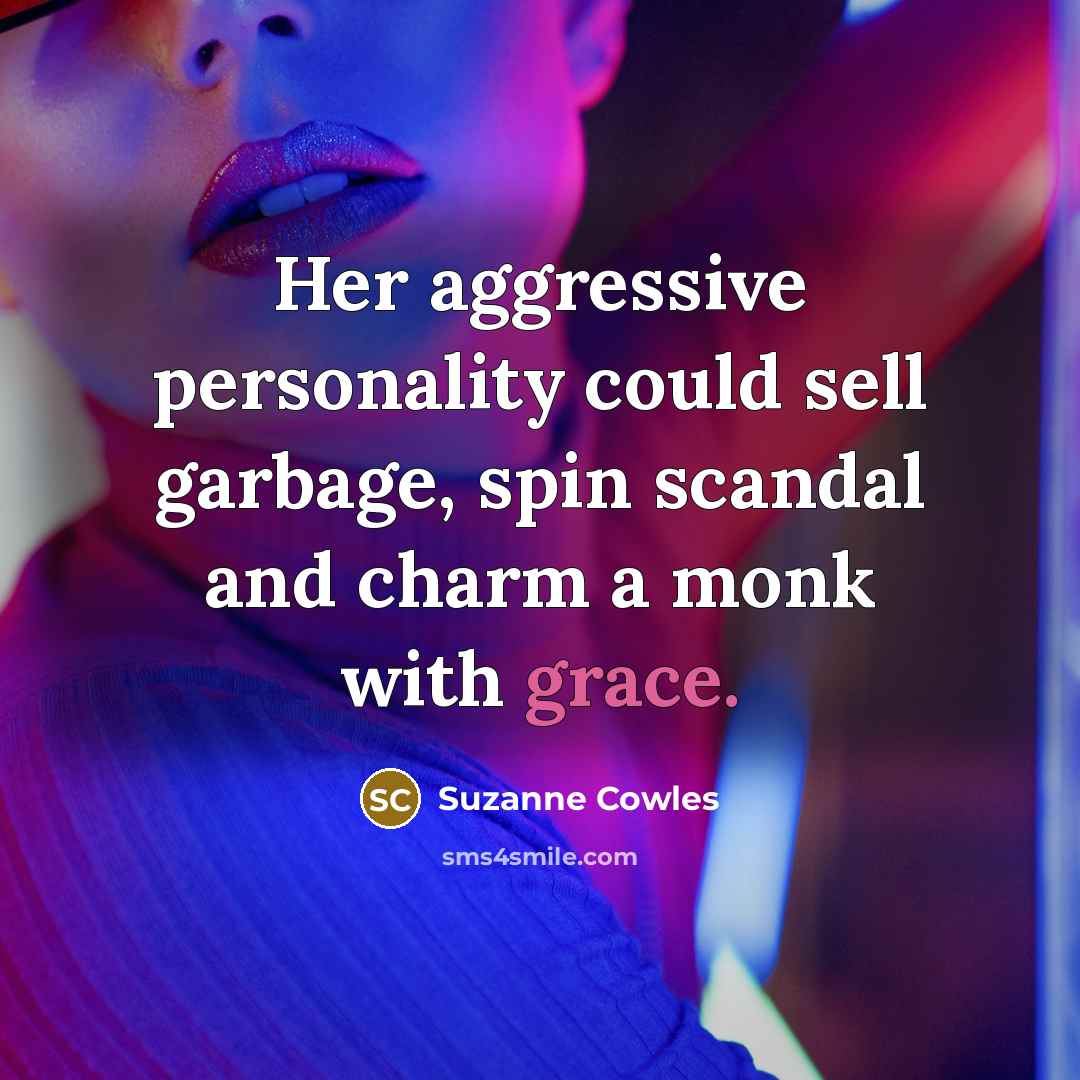 “Her aggressive personality could sell garbage, spin scandal and charm…” quote by Suzanne Cowles