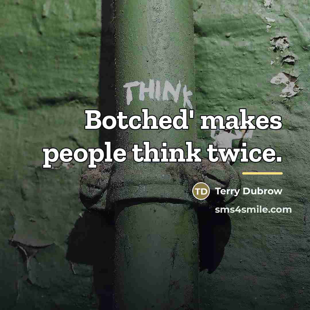 “Botched' makes people think twice.…” quote by Terry Dubrow
