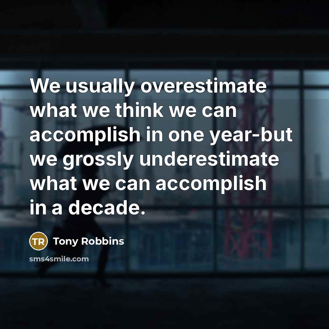“We usually overestimate what we think we can accomplish in…” quote by Tony Robbins