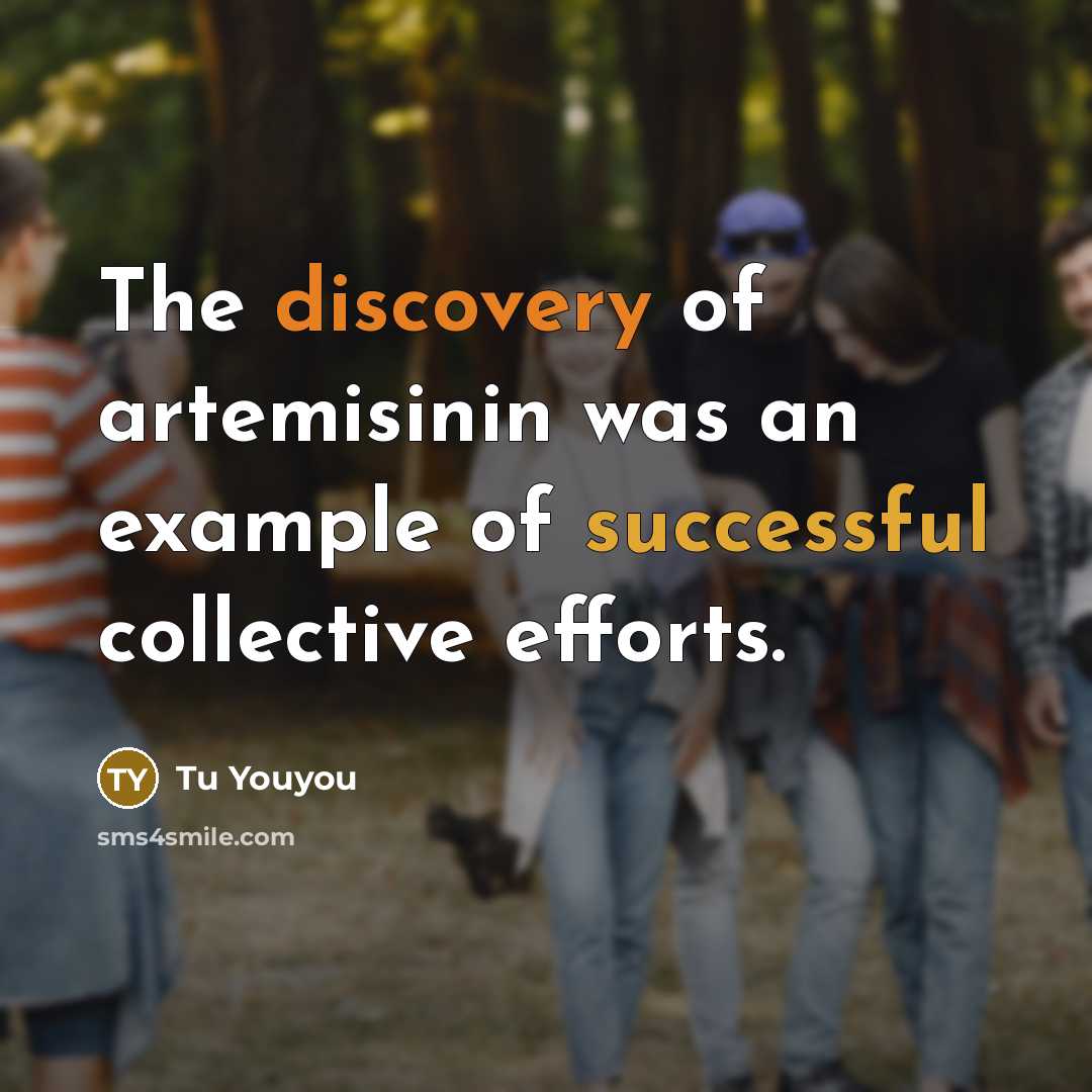 “The discovery of artemisinin was an example of successful collective…” quote by Tu Youyou