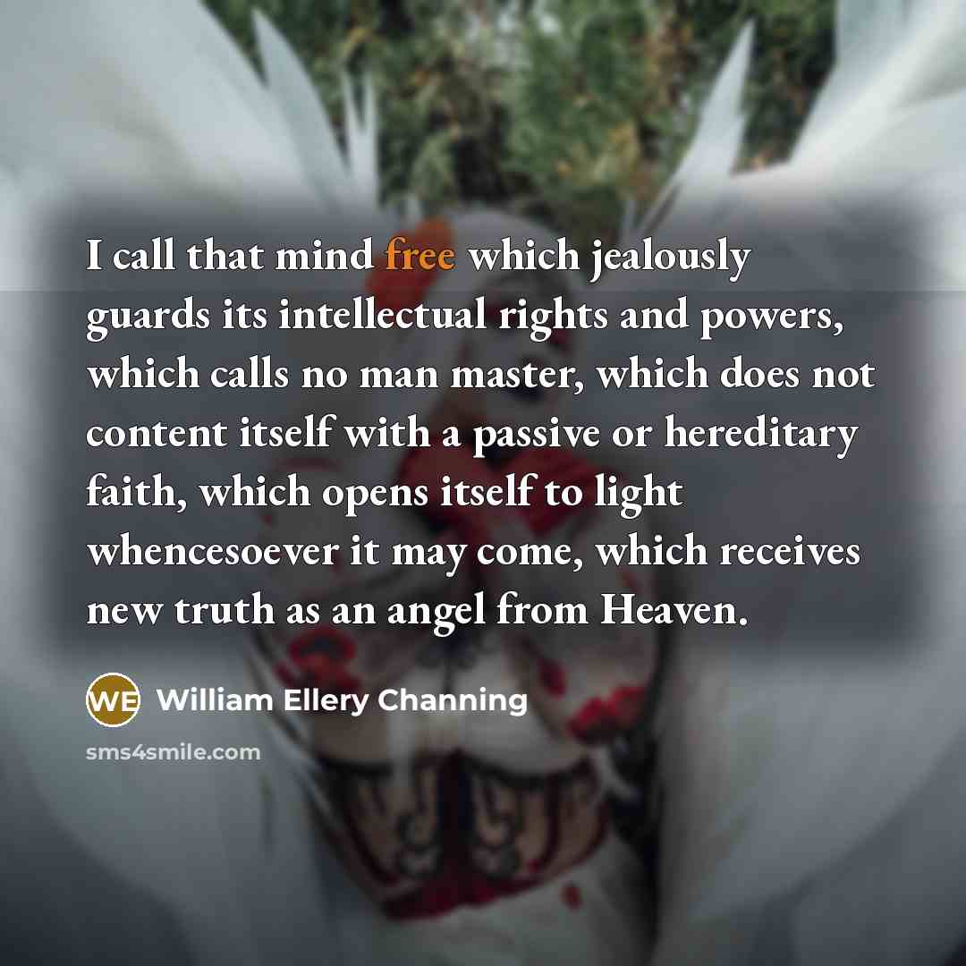 “I call that mind free which jealously guards its intellectual…” quote by William Ellery Channing