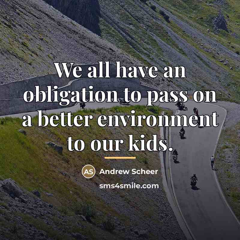 “We all have an obligation to pass on a better…” quote by Andrew Scheer
