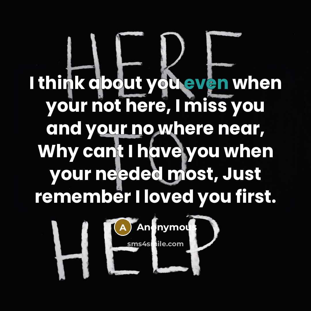 “I think about you even when your not here, I…” quote by Anonymous