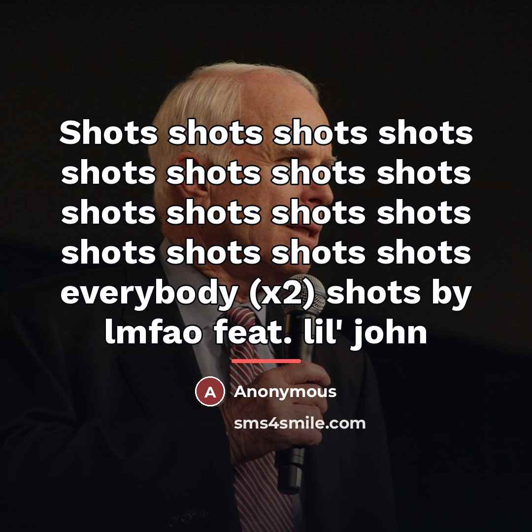 “Shots shots shots shots shots shots shots shots shots shots…” quote by Anonymous