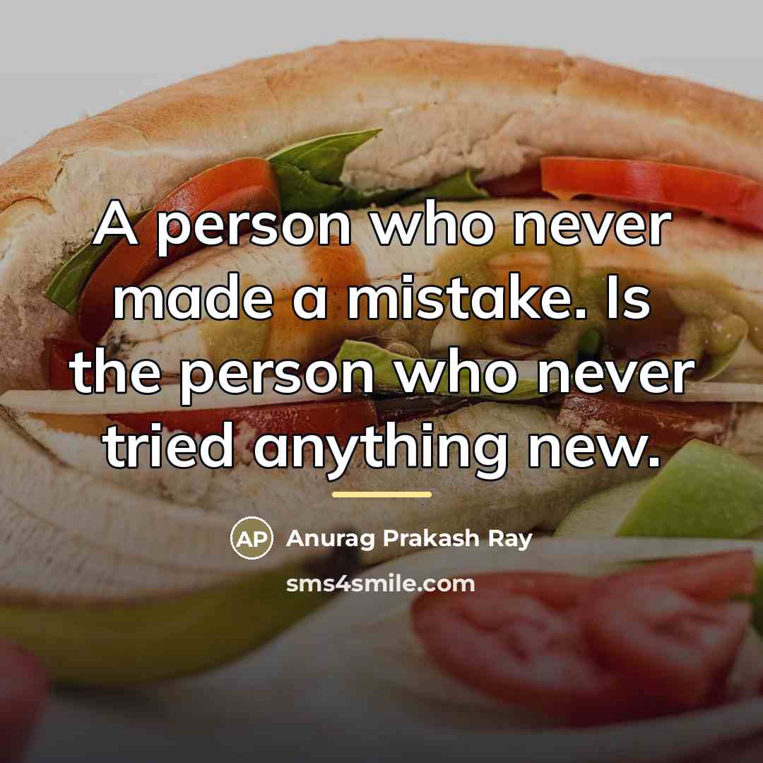 “A person who never made a mistake. Is the person…” quote by Anurag Prakash Ray