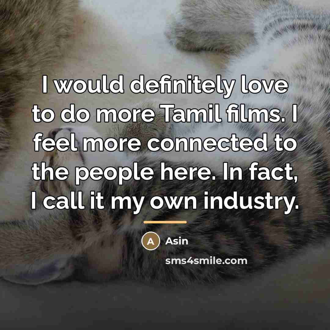 “I would definitely love to do more Tamil films. I…” quote by Asin