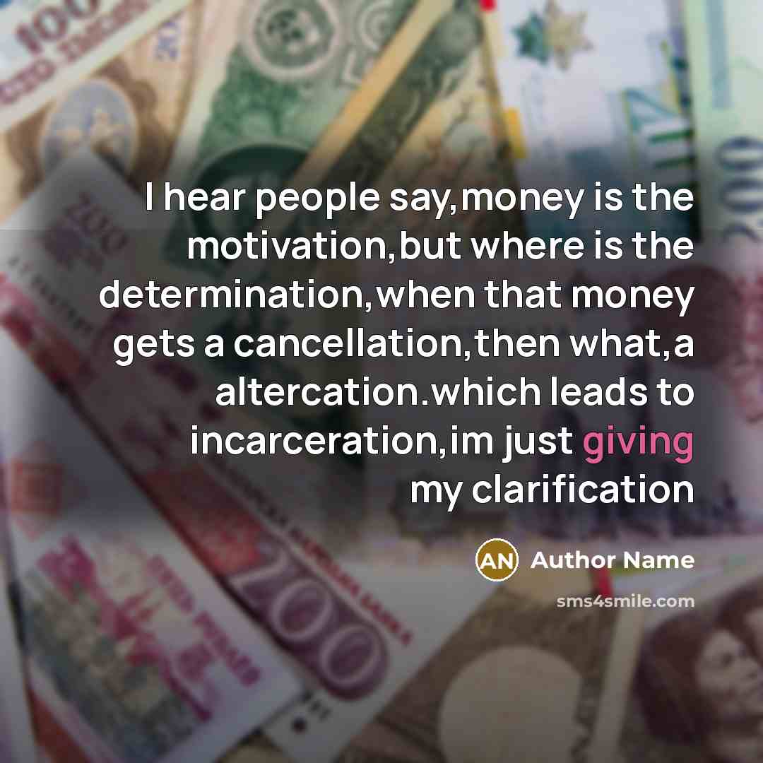 “I hear people say,money is the motivation,but where is the…” quote by Author Name