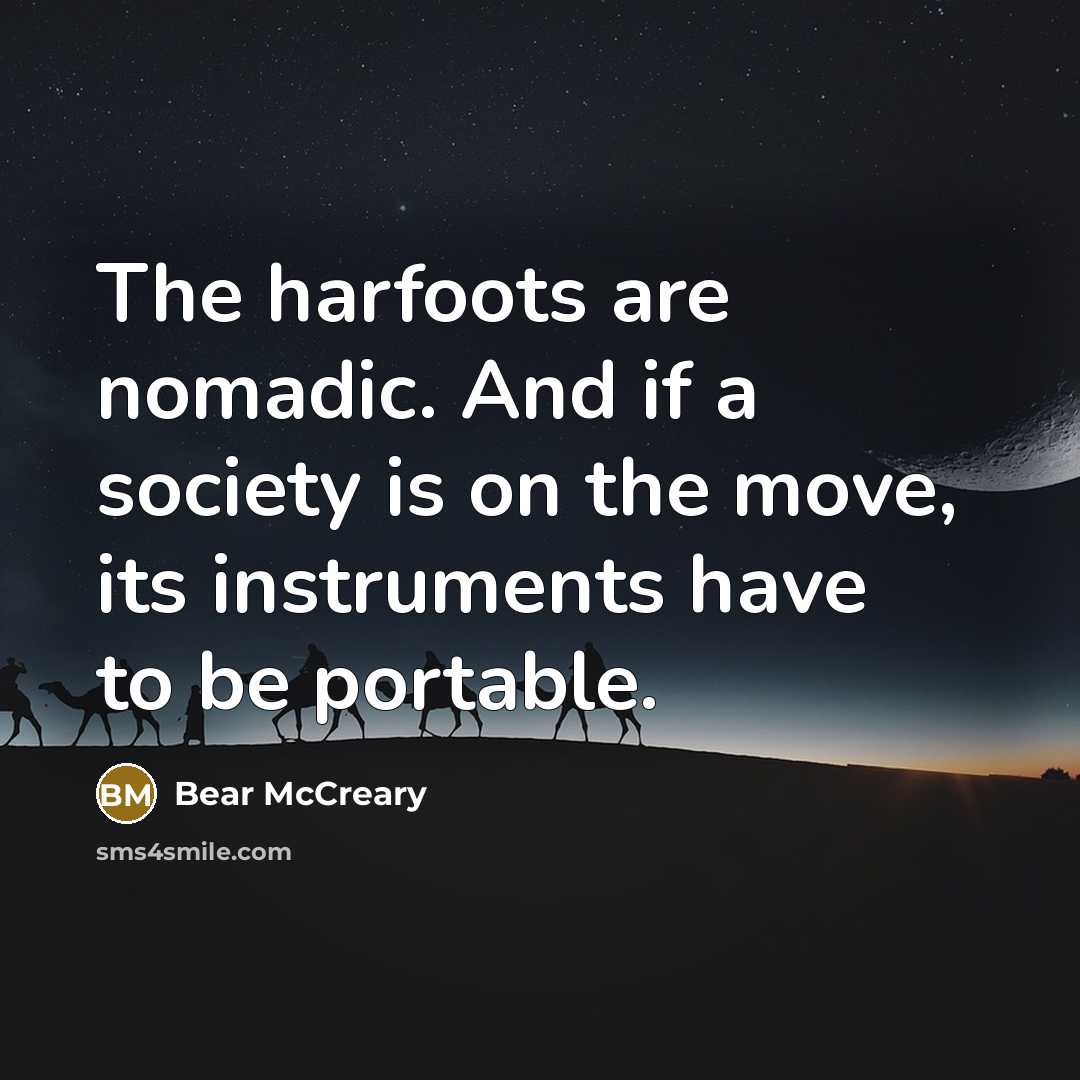 “The harfoots are nomadic. And if a society is on…” quote by Bear McCreary