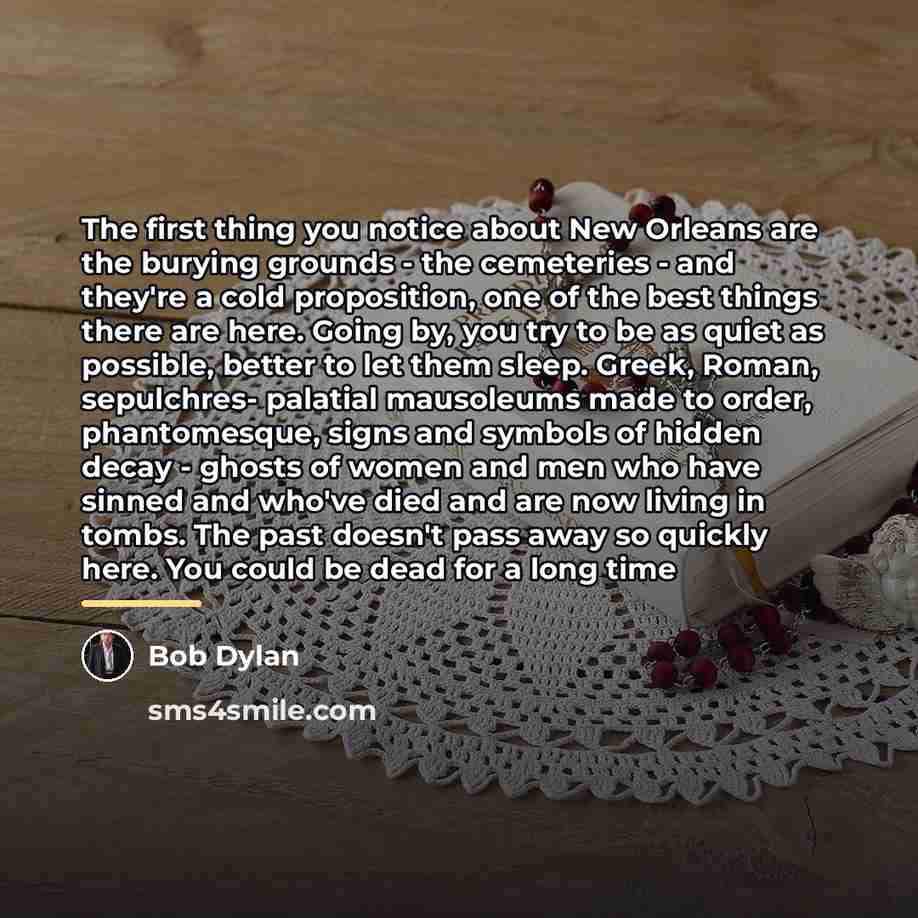“The first thing you notice about New Orleans are the…” quote by Bob Dylan
