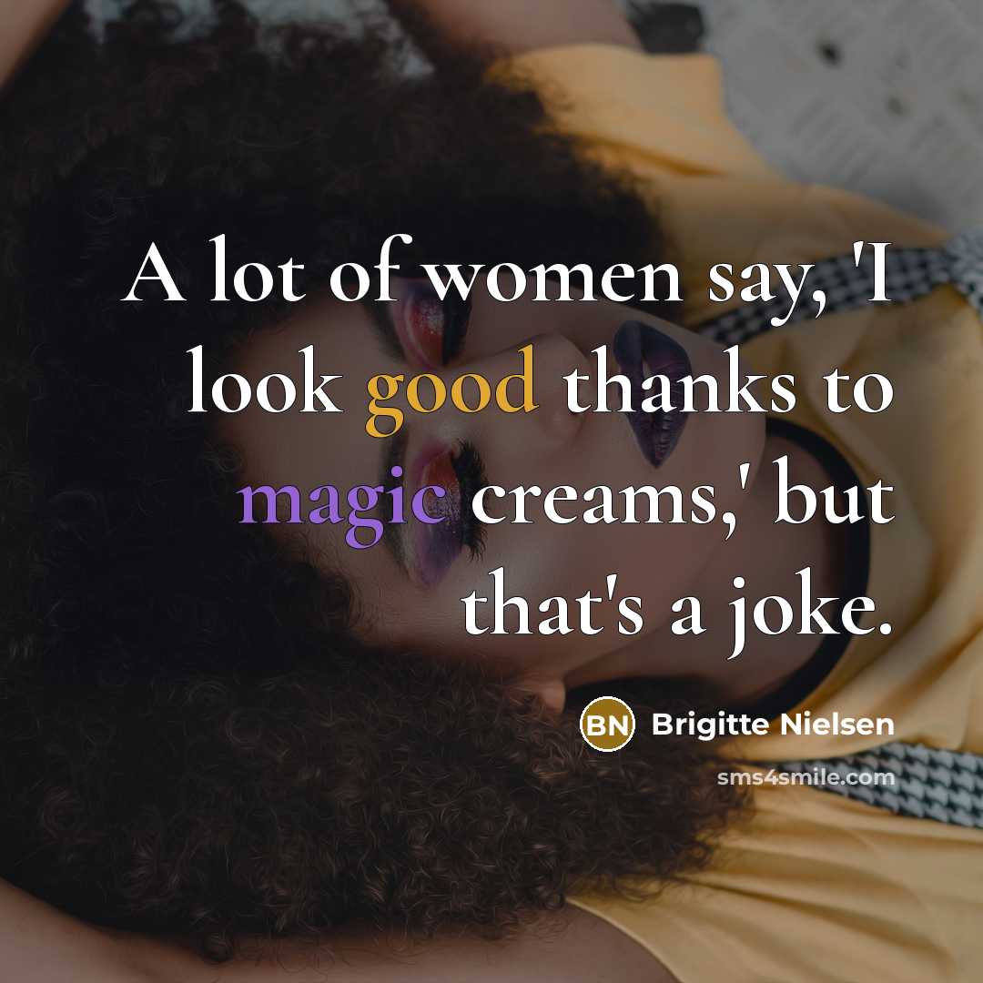 “A lot of women say, 'I look good thanks to…” quote by Brigitte Nielsen