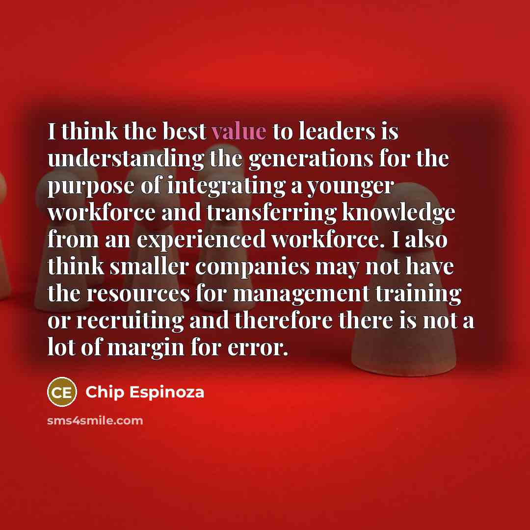 “I think the best value to leaders is understanding the…” quote by Chip Espinoza