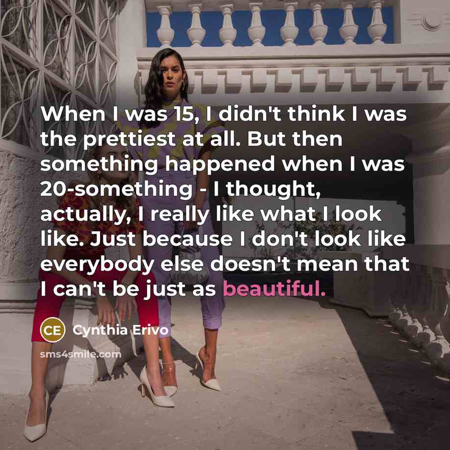 “When I was 15, I didn't think I was the…” quote by Cynthia Erivo