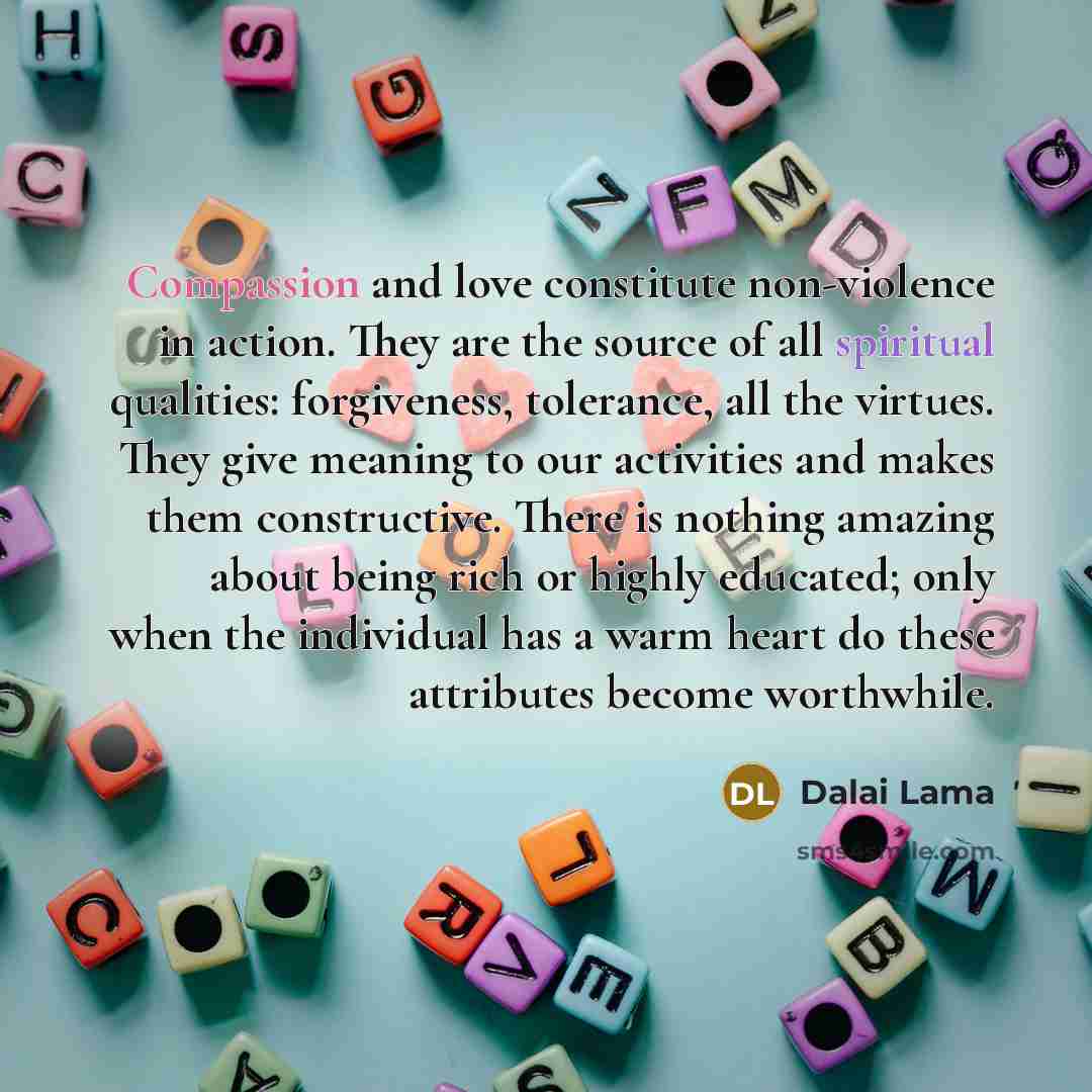 “Compassion and love constitute non-violence in action. They are the…” quote by Dalai Lama