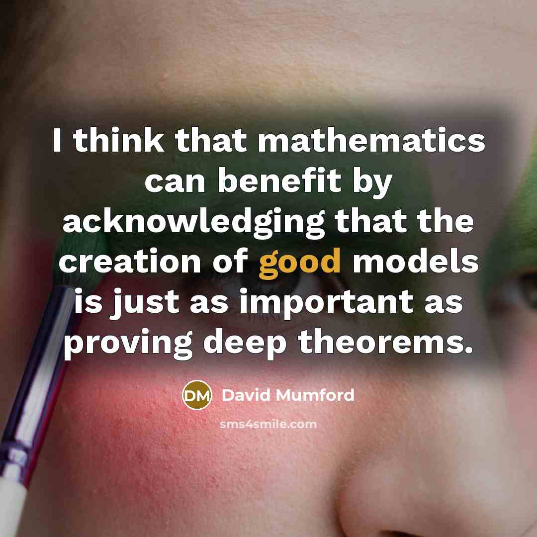 “I think that mathematics can benefit by acknowledging that the…” quote by David Mumford