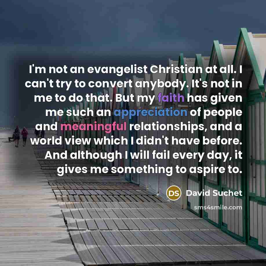 “I'm not an evangelist Christian at all. I can't try…” quote by David Suchet