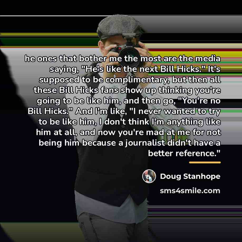 “he ones that bother me the most are the media…” quote by Doug Stanhope