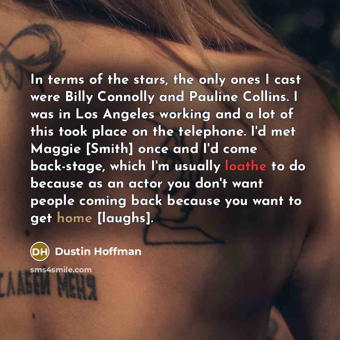 “In terms of the stars, the only ones I cast…” quote by Dustin Hoffman