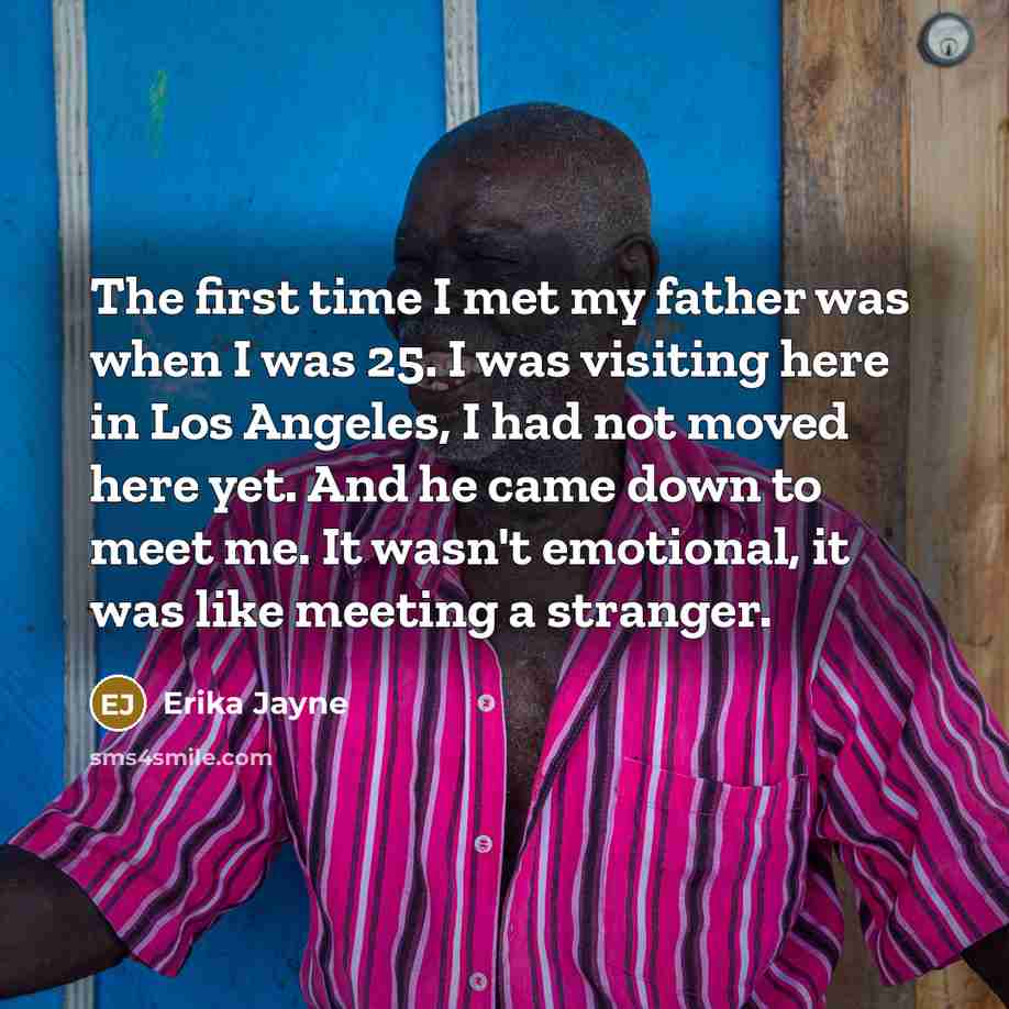 “The first time I met my father was when I…” quote by Erika Jayne
