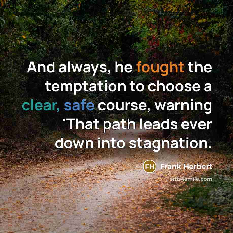 “And always, he fought the temptation to choose a clear,…” quote by Frank Herbert