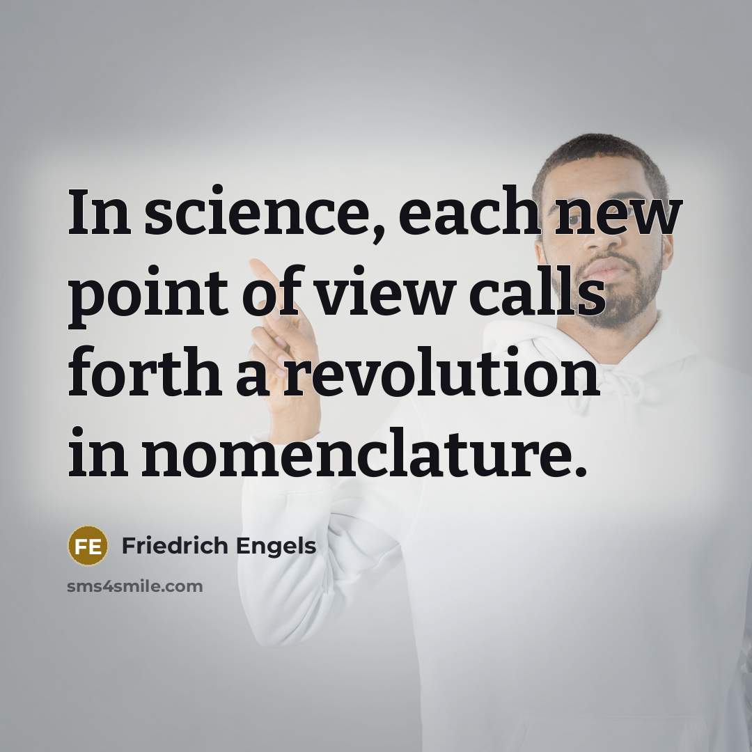 “In science, each new point of view calls forth a…” quote by Friedrich Engels