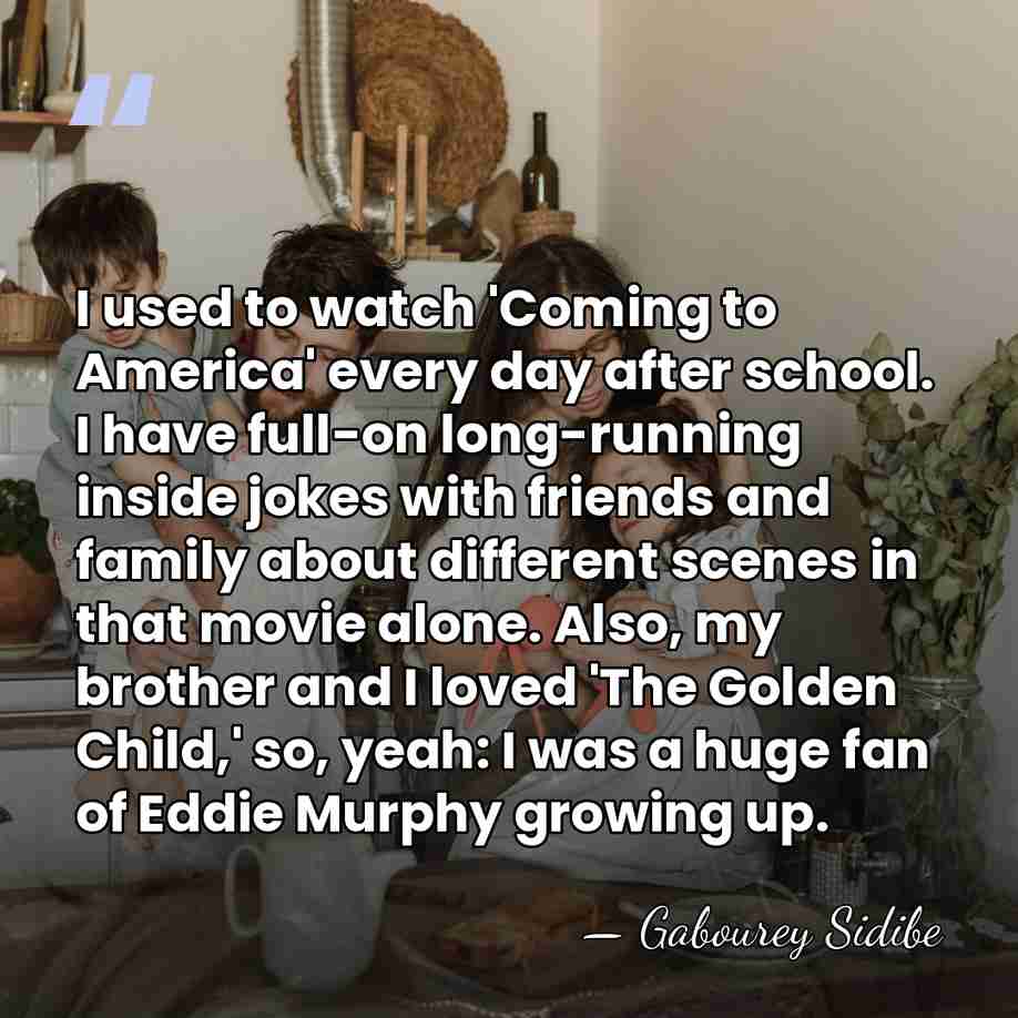 I used to watch 'Coming to America' every day after school. I&hellip; - Gabourey Sidibe