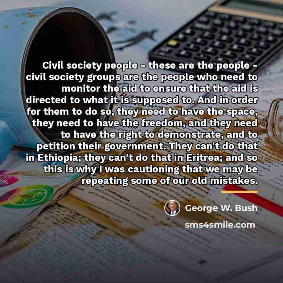 “Civil society people - these are the people - civil…” quote by George W. Bush