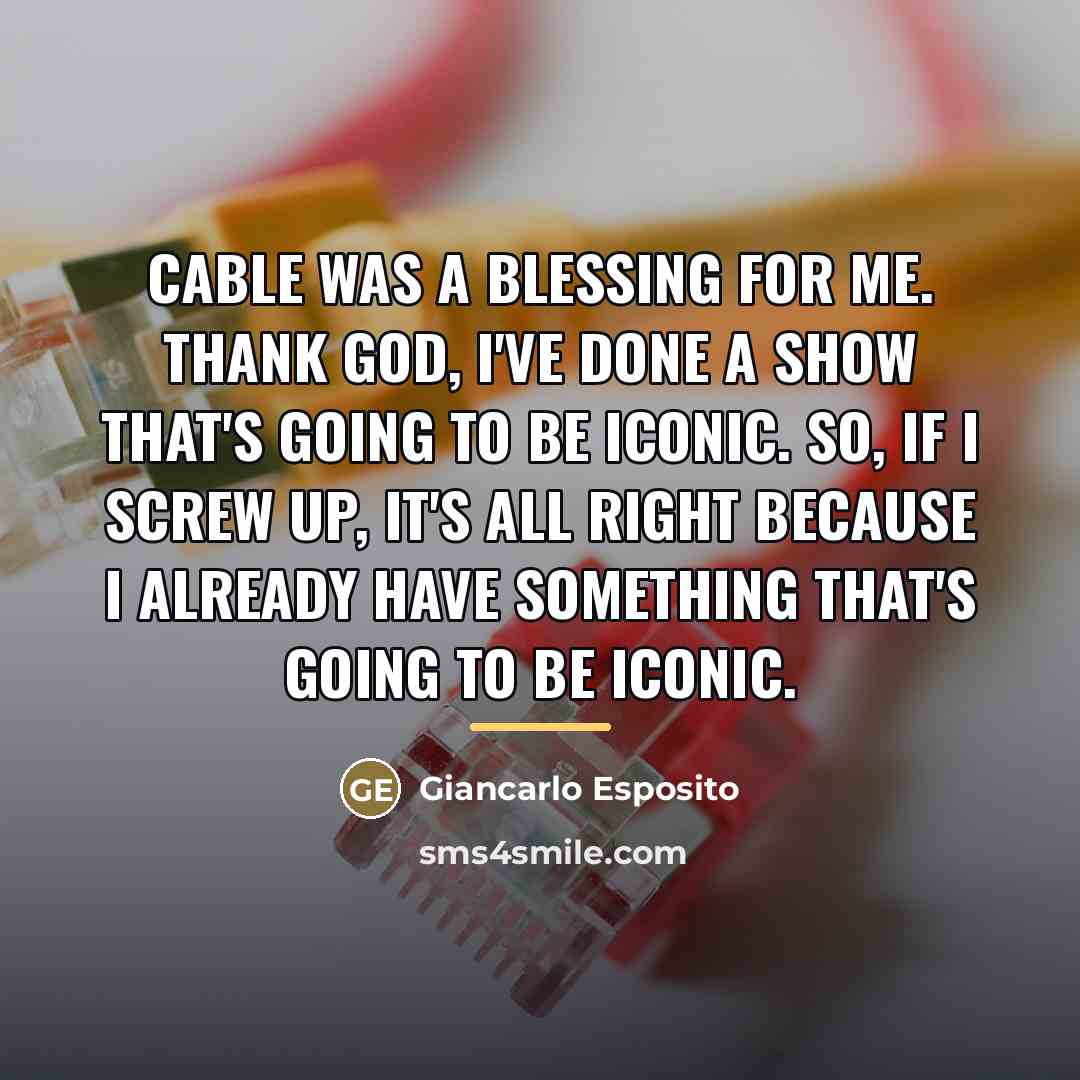 “Cable was a blessing for me. Thank god, I've done…” quote by Giancarlo Esposito