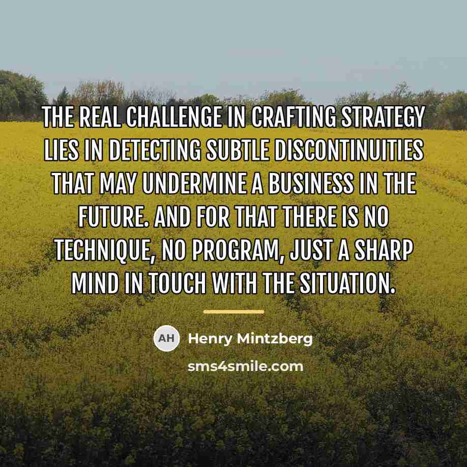 “The real challenge in crafting strategy lies in detecting subtle…” quote by Henry Mintzberg