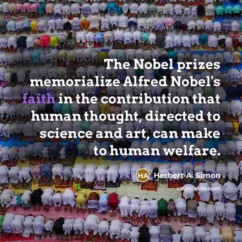 “The Nobel prizes memorialize Alfred Nobel's faith in the contribution…” quote by Herbert A. Simon