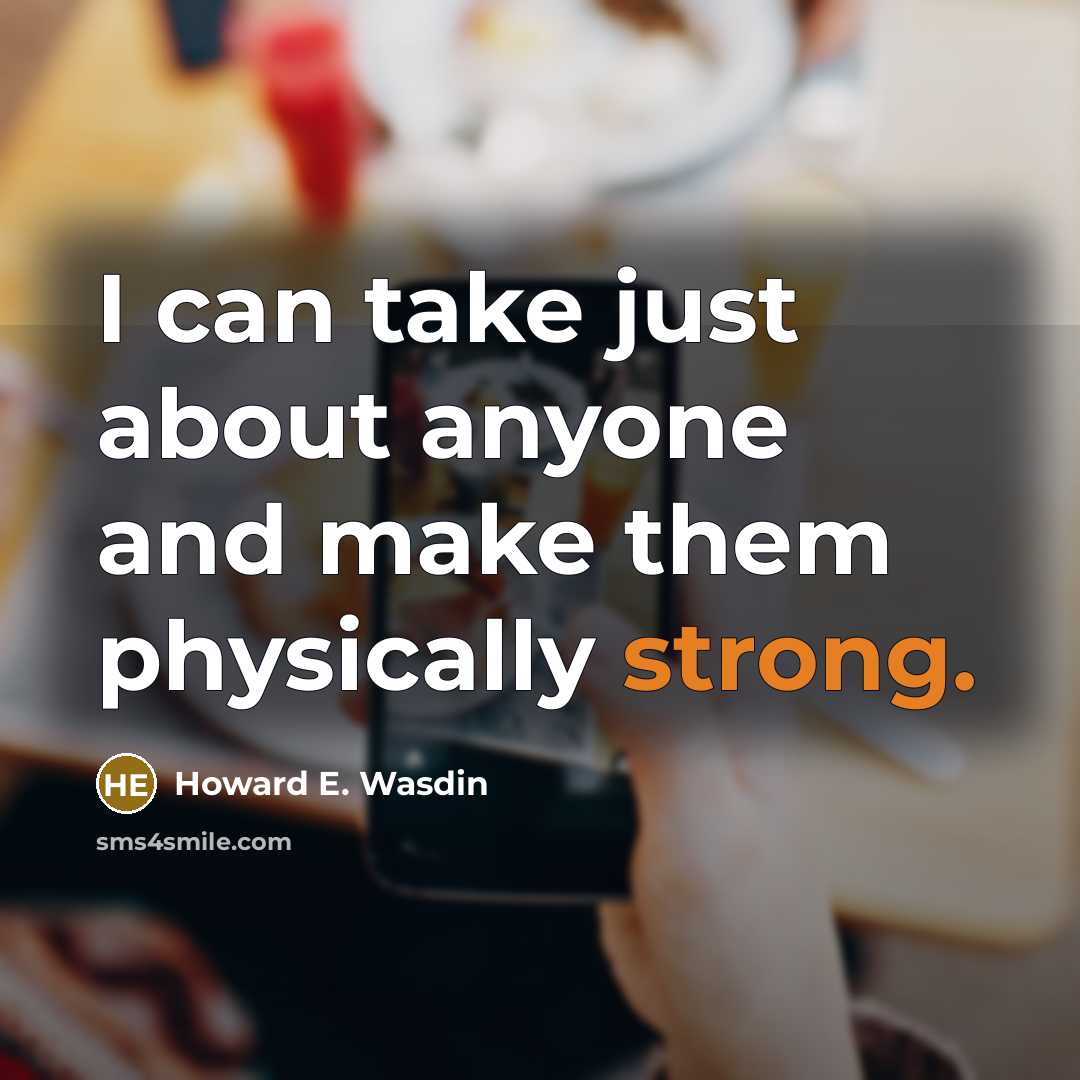 “I can take just about anyone and make them physically…” quote by Howard E. Wasdin