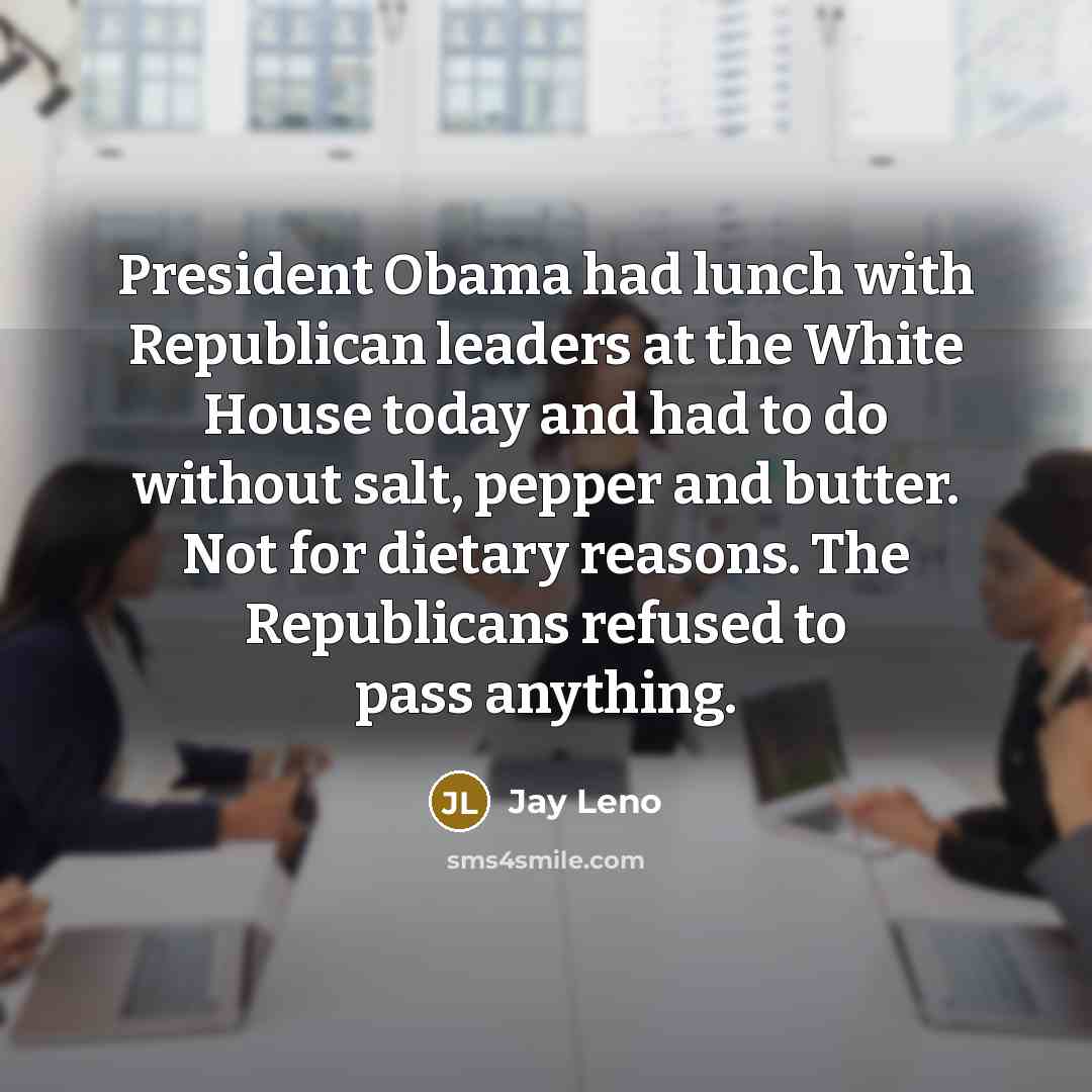 “President Obama had lunch with Republican leaders at the White…” quote by Jay Leno