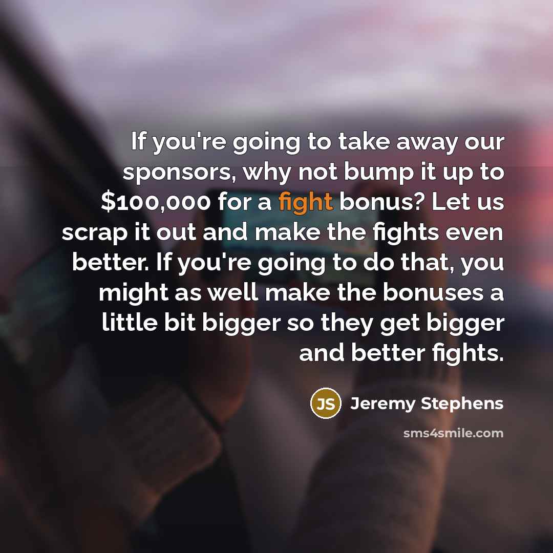 “If you're going to take away our sponsors, why not…” quote by Jeremy Stephens