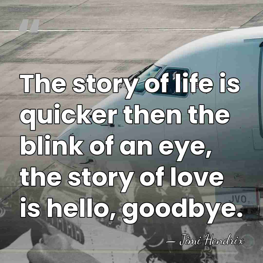 The story of life is quicker then the blink of an eye,&hellip; - Jimi Hendrix
