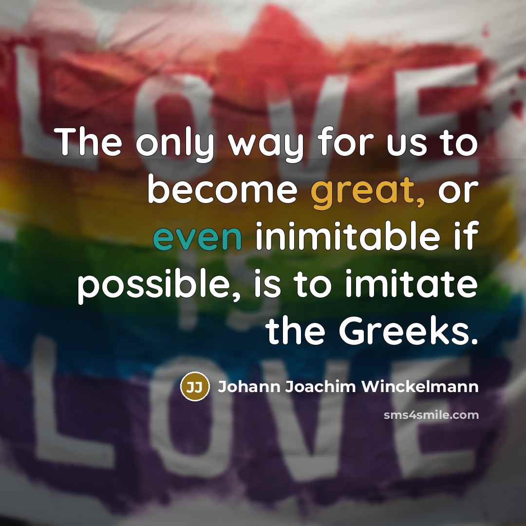“The only way for us to become great, or even…” quote by Johann Joachim Winckelmann