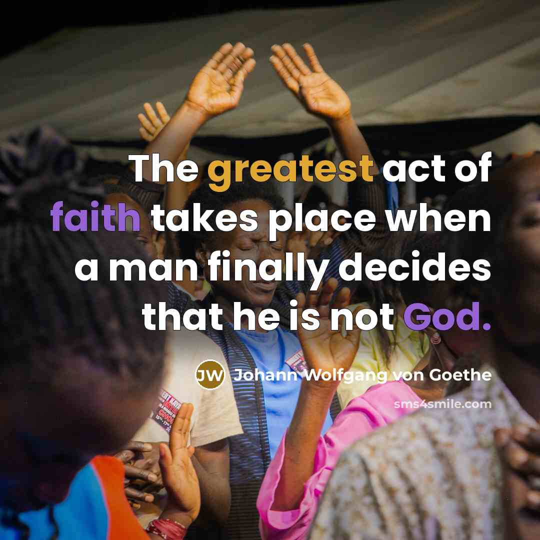 “The greatest act of faith takes place when a man…” quote by Johann Wolfgang von Goethe