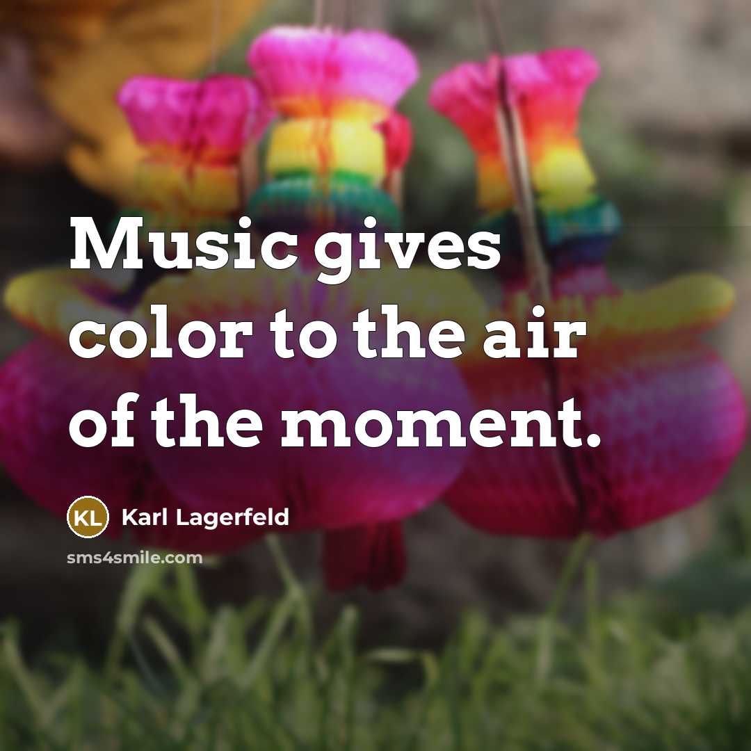 “Music gives color to the air of the moment.…” quote by Karl Lagerfeld