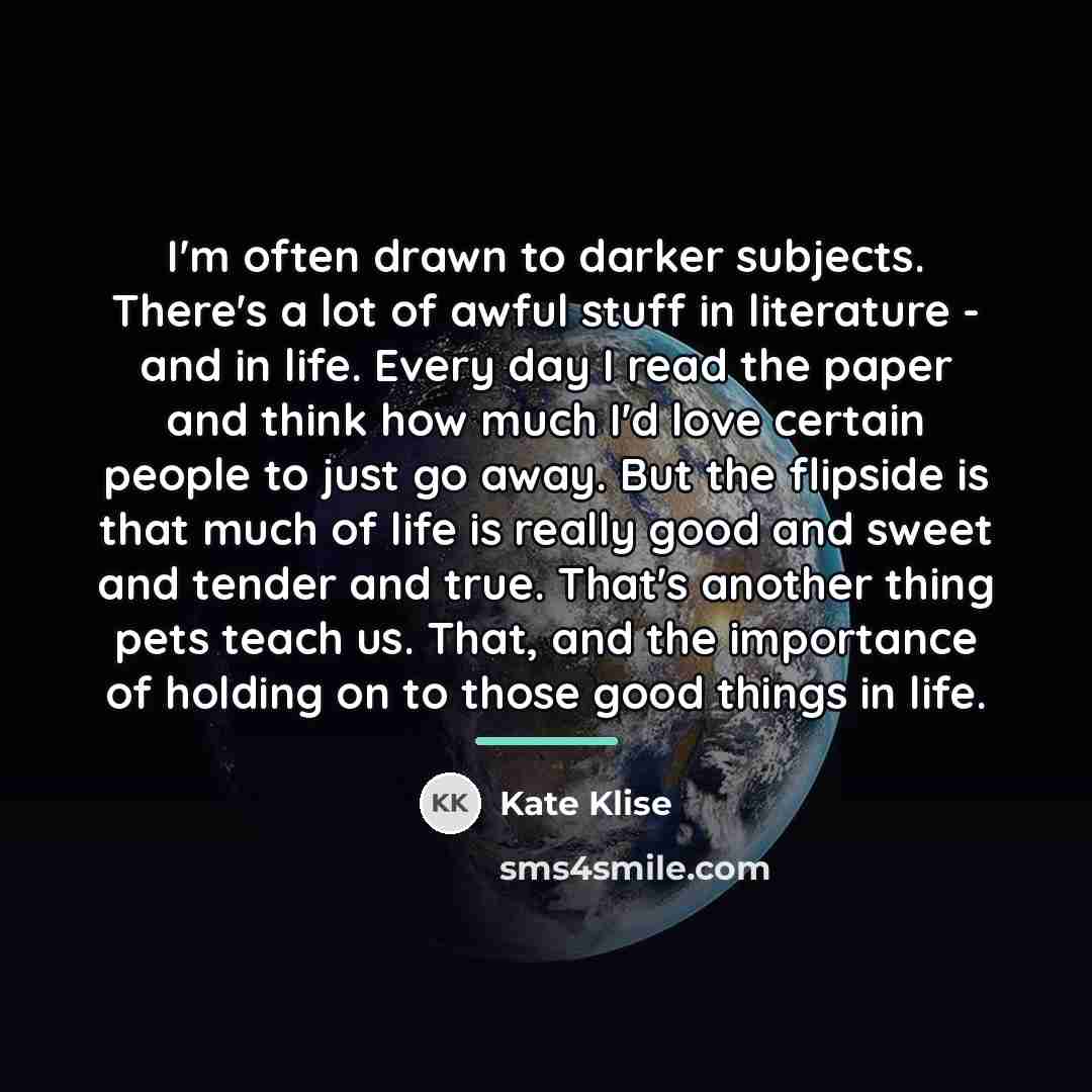“I'm often drawn to darker subjects. There's a lot of…” quote by Kate Klise